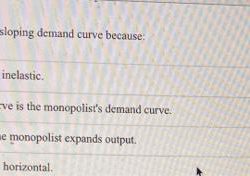 Because the monopolist faces a downward sloping demand curve